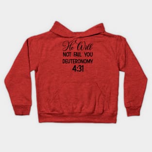 God will not fail you | Bible quote | Deuteronomy4:31 Kids Hoodie